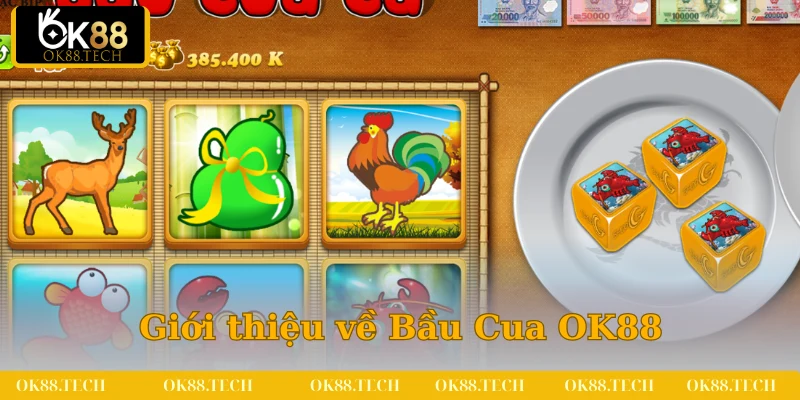 Bầu Cua OK88 - Trò Chơi Dân Gian Đáng Trải Nghiệm 2025 2 Những thông tin sơ lược về Bầu Cua OK88