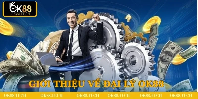 Đại Lý OK88 1 Tổng quan về công việc đại lý OK88