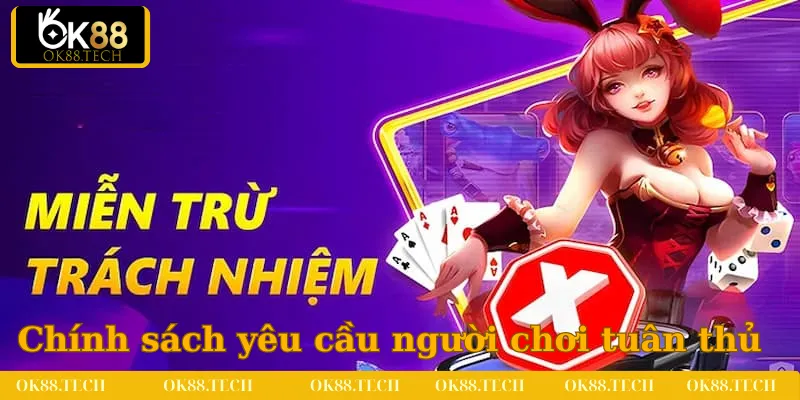 Miễn Trừ Trách Nhiệm 2 Chính sách miễn chịu trách nhiệm yêu cầu người chơi tuân thủ đầy đủ