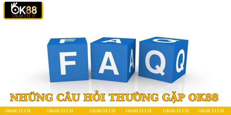 OK88 10 Những câu hỏi thường gặp