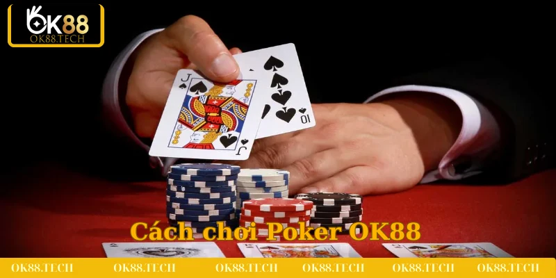 Poker OK88 - Siêu Phẩm Game Bài Đổi Thưởng Năm 2025 4 Mỗi ván cược Poker sẽ trải qua 4 giai đoạn