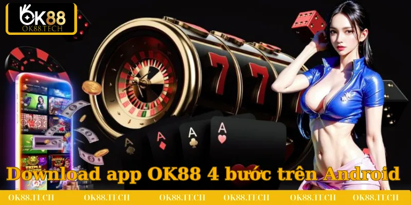 Tải App OK88 - Mở Ra Thế Giới Giải Trí Tiện Lợi Số 1 3 Thực hiện download app OK88 chỉ với 4 bước đơn giản trên Android